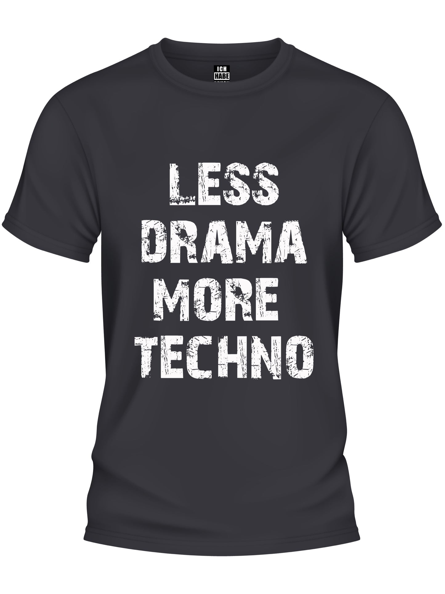 Design T-Shirt - LESS DRAMA MORE TECHNO