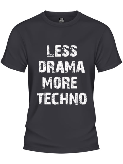 Design T-Shirt - LESS DRAMA MORE TECHNO