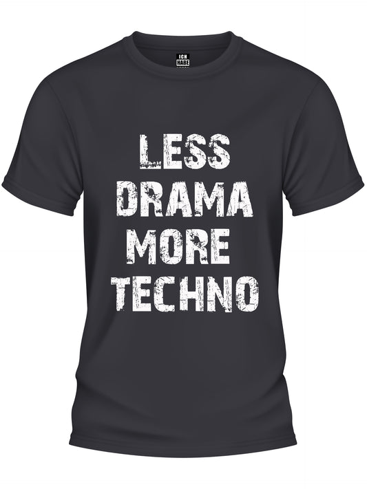Design T-Shirt - LESS DRAMA MORE TECHNO